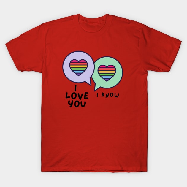 i love you....i know T-Shirt by Summyjaye